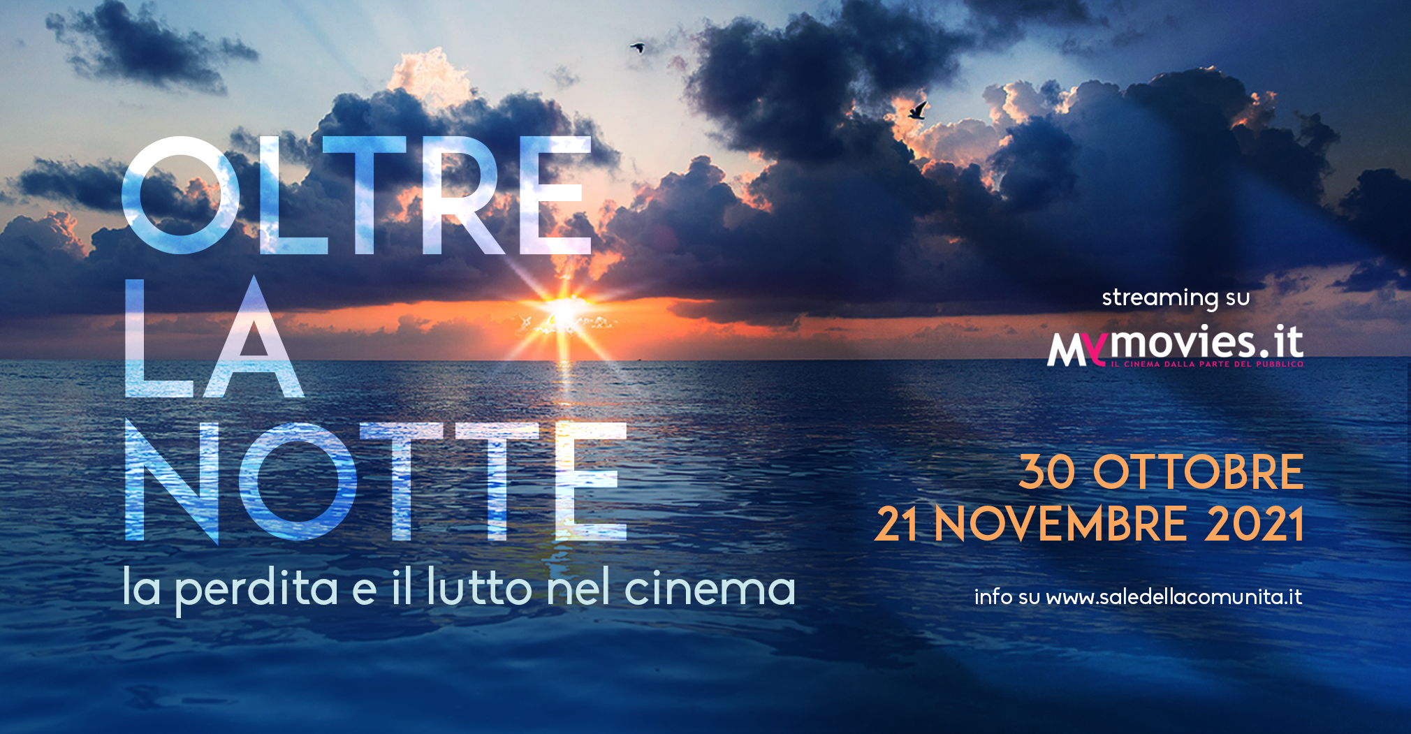 &ldquo;OLTRE LA NOTTE&rdquo; DIVENTA UNA RASSEGNA ONLINE Dal 30 ottobre al 21 novembre 10 film sul tema della perdita e dell'elaborazione del tutto