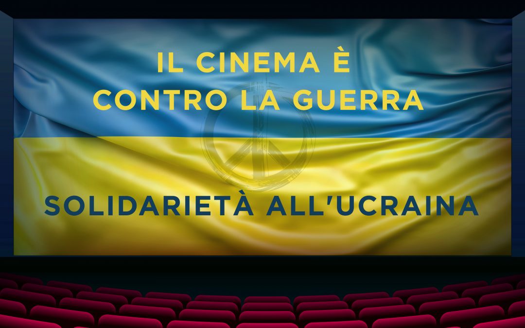 L’UNIC SOLIDALE CON GLI ESERCENTI CINEMATOGRAFICI E CON IL POPOLO UCRAINO
