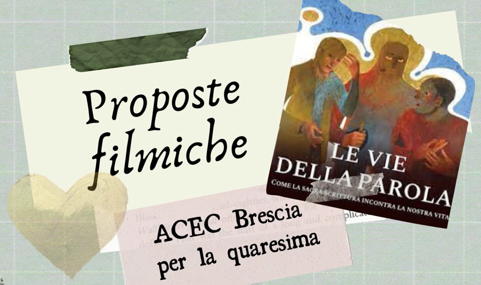 LE VIE DELLA PAROLA: FILM PER LA QUARESIMA Torna la proposta di ACEC Brescia per oratori e sale della comunità